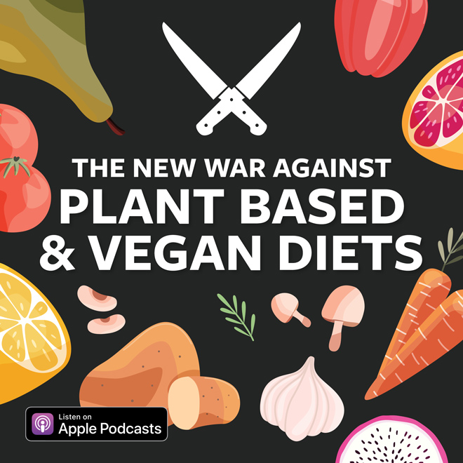 The New War Against Plant-Based & Vegan Diets